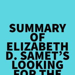 Summary of Elizabeth D. Samet's Looking for the Good War