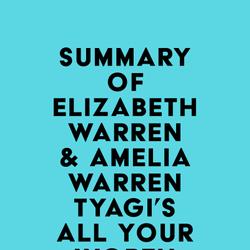 Summary of Elizabeth Warren & Amelia Warren Tyagi's All Your Worth