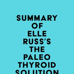 Summary of Elle Russ's The Paleo Thyroid Solution