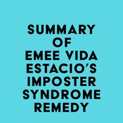 Summary of Emee Vida Estacio's Imposter Syndrome Remedy