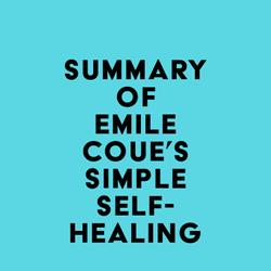 Summary of Emile Coue's Simple Self-Healing