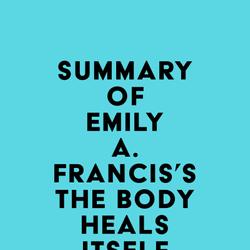 Summary of Emily A. Francis's The Body Heals Itself