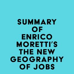 Summary of Enrico Moretti's The New Geography Of Jobs