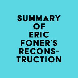 Summary of Eric Foner's Reconstruction