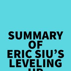 Summary of Eric Siu's Leveling Up