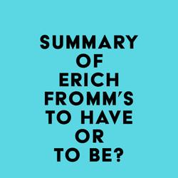 Summary of Erich Fromm's To Have or To Be?