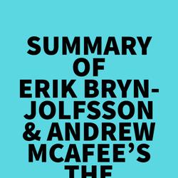 Summary of Erik Brynjolfsson & Andrew McAfee's The Second Machine Age