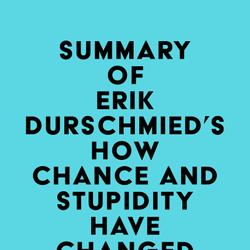 Summary of Erik Durschmied's How Chance and Stupidity Have Changed History