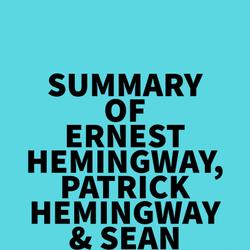 Summary of Ernest Hemingway, Patrick Hemingway & Sean Hemingway's A Moveable Feast