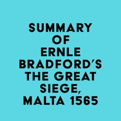 Summary of Ernle Bradford's The Great Siege, Malta 1565