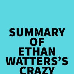 Summary of Ethan Watters's Crazy Like Us