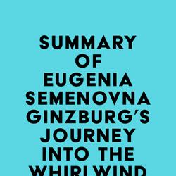 Summary of Eugenia Semenovna Ginzburg's Journey into the Whirlwind