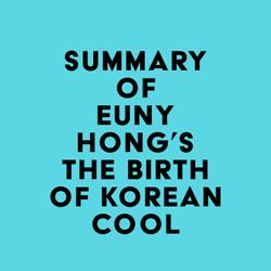 Summary of Euny Hong's The Birth of Korean Cool