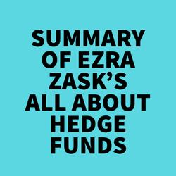 Summary of Ezra Zask's All about Hedge Funds