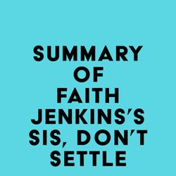 Summary of Faith Jenkins's Sis, Don't Settle