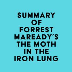 Summary of Forrest Maready's The Moth in the Iron Lung