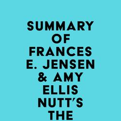 Summary of Frances E. Jensen & Amy Ellis Nutt's The Teenage Brain