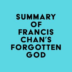 Summary of Francis Chan's Forgotten God