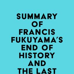 Summary of Francis Fukuyama's End of History and the Last Man