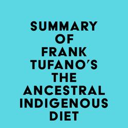 Summary of Frank Tufano's The Ancestral Indigenous Diet