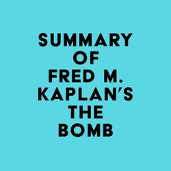 Summary of Fred M. Kaplan's The Bomb