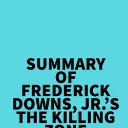 Summary of Frederick Downs, Jr.'s The Killing Zone