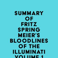 Summary of Fritz Springmeier's Bloodlines of the Illuminati Volume 1