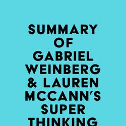 Summary of Gabriel Weinberg & Lauren McCann's Super Thinking