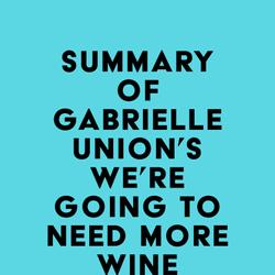 Summary of Gabrielle Union's We're Going to Need More Wine