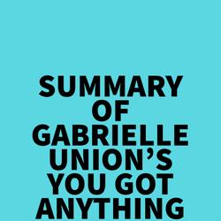 Summary of Gabrielle Union's You Got Anything Stronger?