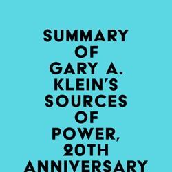 Summary of Gary A. Klein's Sources of Power, 20th Anniversary Edition