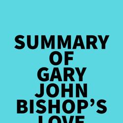 Summary of Gary John Bishop's Love Unfu*ked