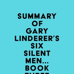 Summary of Gary Linderer's Six Silent Men...Book Three