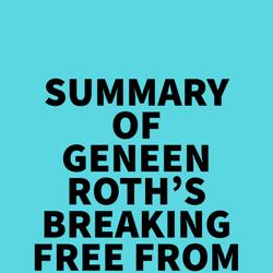 Summary of Geneen Roth's Breaking Free from Emotional Eating