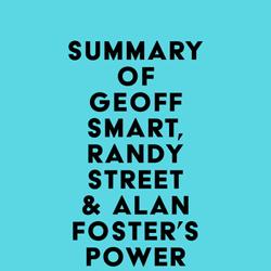 Summary of Geoff Smart, Randy Street & Alan Foster's Power Score