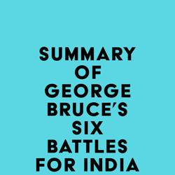 Summary of George Bruce's Six Battles for India