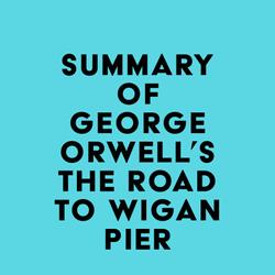 Summary of George Orwell's The Road To Wigan Pier