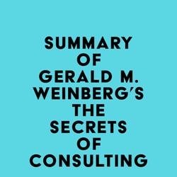 Summary of Gerald M. Weinberg's The Secrets of Consulting