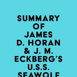 Summary of Gerold Frank, James D. Horan & J. M. Eckberg's U.S.S. Seawolf