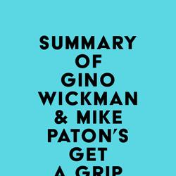 Summary of Gino Wickman & Mike Paton's Get A Grip