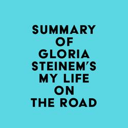 Summary of Gloria Steinem's My Life on the Road