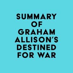 Summary of Graham Allison's Destined For War