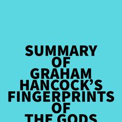 Summary of Graham Hancock's Fingerprints of the Gods