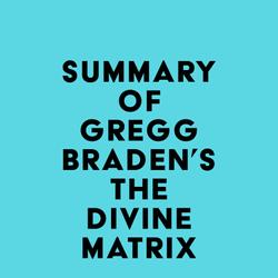 Summary of Gregg Braden's The Divine Matrix