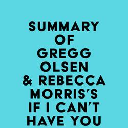 Summary of Gregg Olsen & Rebecca Morris'sIf I Can't Have You