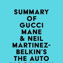 Summary of Gucci Mane & Neil Martinez-Belkin's The Autobiography of Gucci Mane