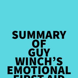 Summary of Guy Winch's Emotional First Aid