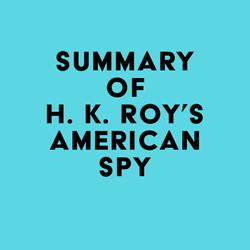 Summary of H. K. Roy's American Spy