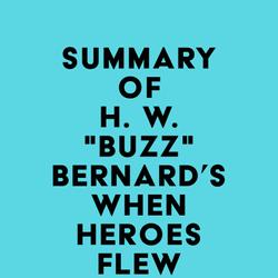 Summary of H. W. 'Buzz' Bernard's When Heroes Flew