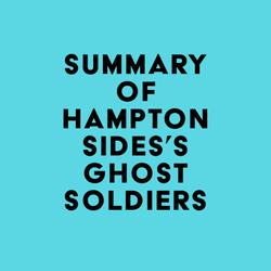 Summary of Hampton Sides's Ghost Soldiers